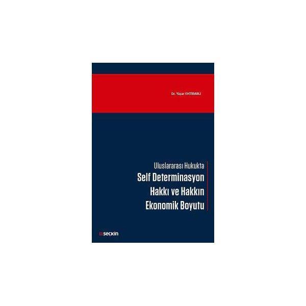 Uluslararası Hukukta Self Determinasyon Hakkı ve Hakkın Ekonomik Boyutu Yaşar Ehtibarli 2016/10 - Seçkin Yayıncılık - Image 1