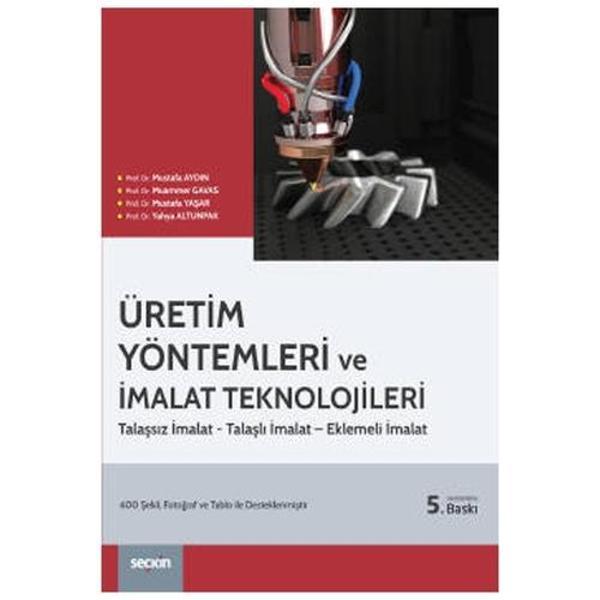 Üretim Yöntemleri İmalat Teknolojileri (5.Baskı) Mustafa Aydın 2022/01 - Seçkin Yayıncılık - Image 1