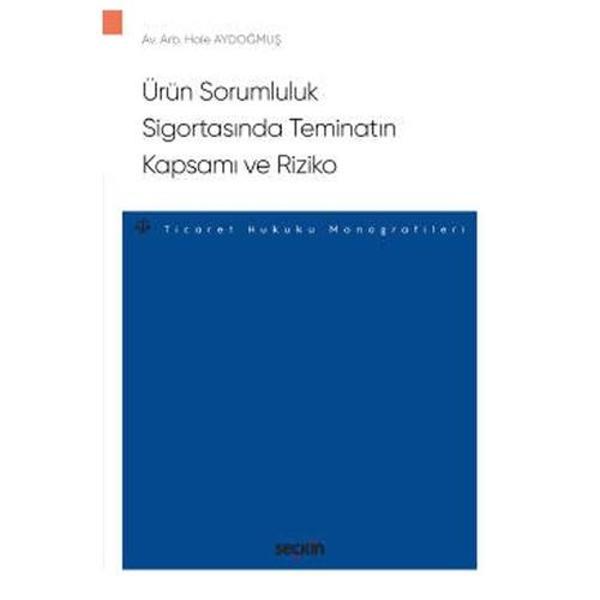 Ürün Sorumluluk Sigortasında Teminatın Kapsamı ve Riziko - Ticaret Hukuku Monografileri 2020/10 - Seçkin Yayıncılık - Image 1