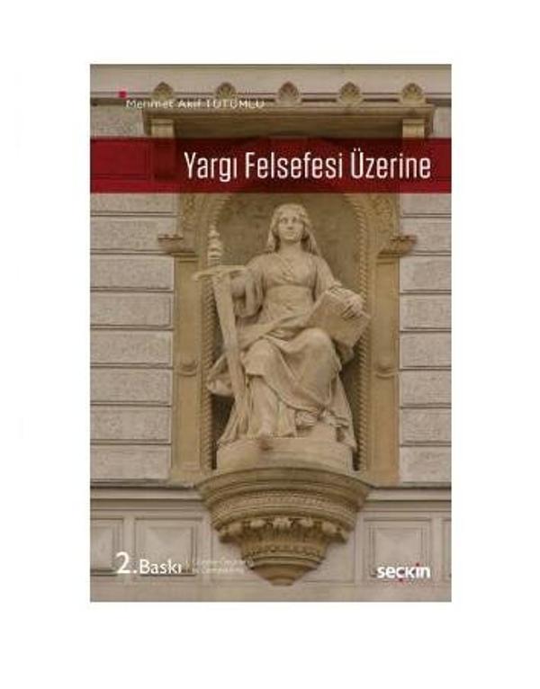 Yargı Felsefesi Üzerine (2.Baskı) Mehmet Akif Tutumlu 55 2020/10 - Seçkin Yayıncılık - Image 1