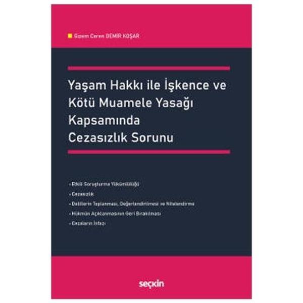 Yaşam Hakkı ile İşkence ve Kötü Muamele Yasağı Kapsamında Cezasızlık Sorunu Gizem Ceren Demir Koşar 1 2021/04 - Seçkin Yayıncılık - Image 1