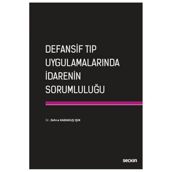Defansif Tıp Uygulamalarında İdarenin Sorumluluğu Zehra Karakuş Işık 2021/01 - Seçkin Yayıncılık - Image 1