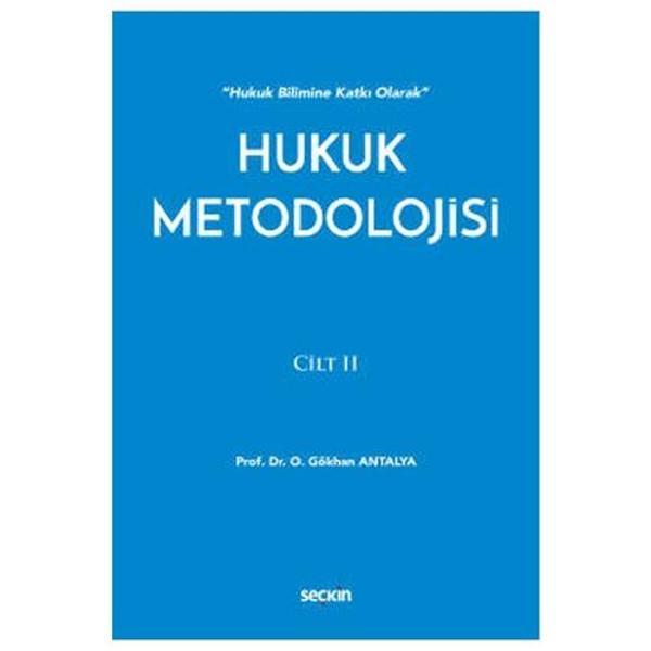 Hukuk Metodolojisi Cilt : 2 O. Gökhan Antalya 2021/01 - Seçkin Yayıncılık - Image 1