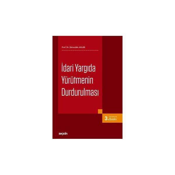 İdari Yargıda Yürütmenin Durdurulması (3. Baskı) Zehreddin Aslan 2017/10 - Seçkin Yayıncılık - Image 1