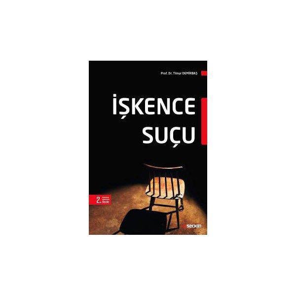 İşkence Suçu (T.Demirbaş) 2. Baskı Timur Demirbaş 2016/09 - Seçkin Yayıncılık - Image 1