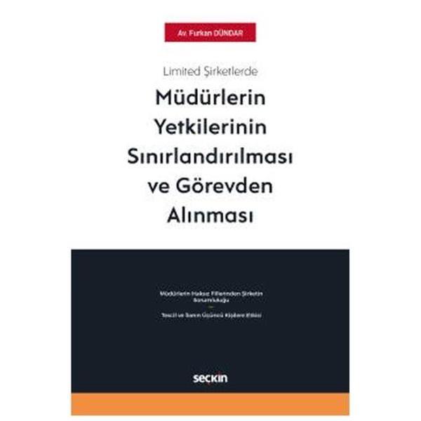Limited Şirketlerde Müdürlerin Yetkilerinin Sınırlandırılması ve Görevden Alınması Furkan Dündar 2021/01 - Seçkin Yayıncılık - Image 1