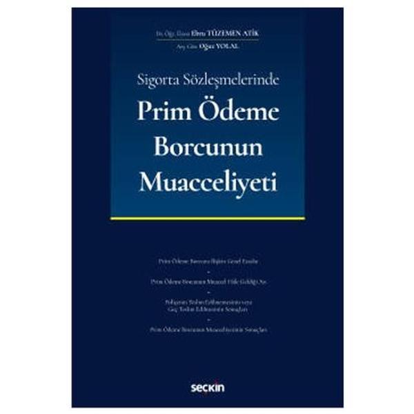 Sigorta Sözleşmelerinde Prim Ödeme Borcunun Muacceliyeti Ebru Tüzemen Atik 2020/12 - Seçkin Yayıncılık - Image 1