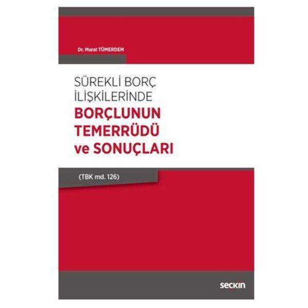Sürekli Borç İlişkilerinde Borçlunun Temerrüdü ve Sonuçları Murat Tümerdem 2018/08 - Seçkin Yayıncılık - Image 1