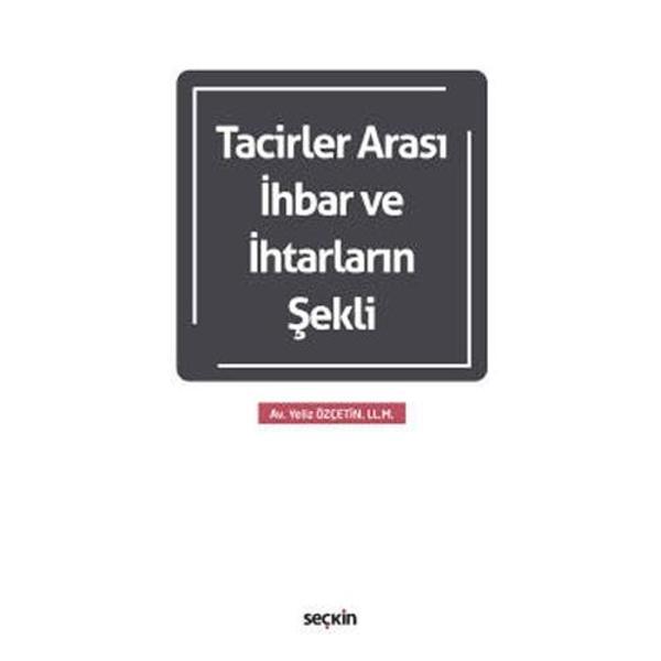 Tacirler Arası İhbar ve İhtarların Şekli Yeliz Özçetin 2021/01 - Seçkin Yayıncılık - Image 1