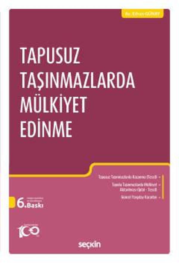 Tapusuz Taşınmazlarda Mülkiyet Edinme Erhan Günay 6. Baskı, Temmuz 2023 - Seçkin Yayıncılık - Image 1