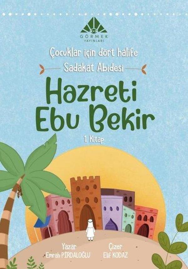 Sadakat Abidesi Hazreti Ebu Bekir - Çocuklar İçin Dört Halife 1.Kitap - Görmek Yayınları - Image 1