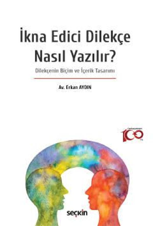 İkna Edici Dilekçe Nasıl Yazılır? Dilekçenin Biçim ve İçerik Tasarımı Erkan Aydın 1. Baskı, Mayıs 2023 - Seçkin Yayıncılık - Image 1