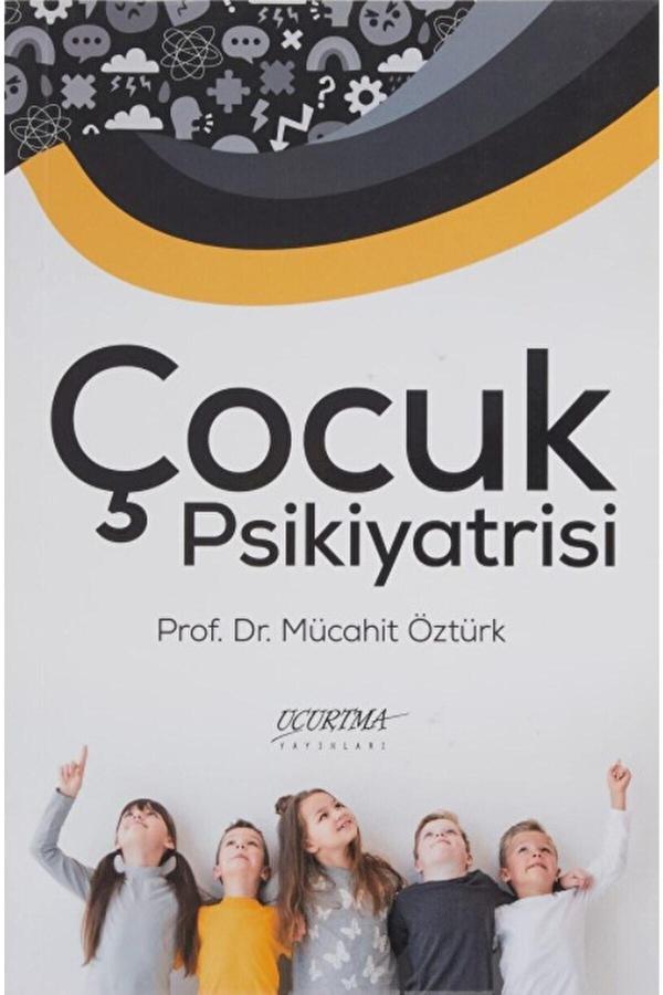 Uçurtma Yayınları Çocuk Psikiyatrisi / Mücahit Öztürk / / 9786057459503 - Uçurtma Yayınları - Image 1