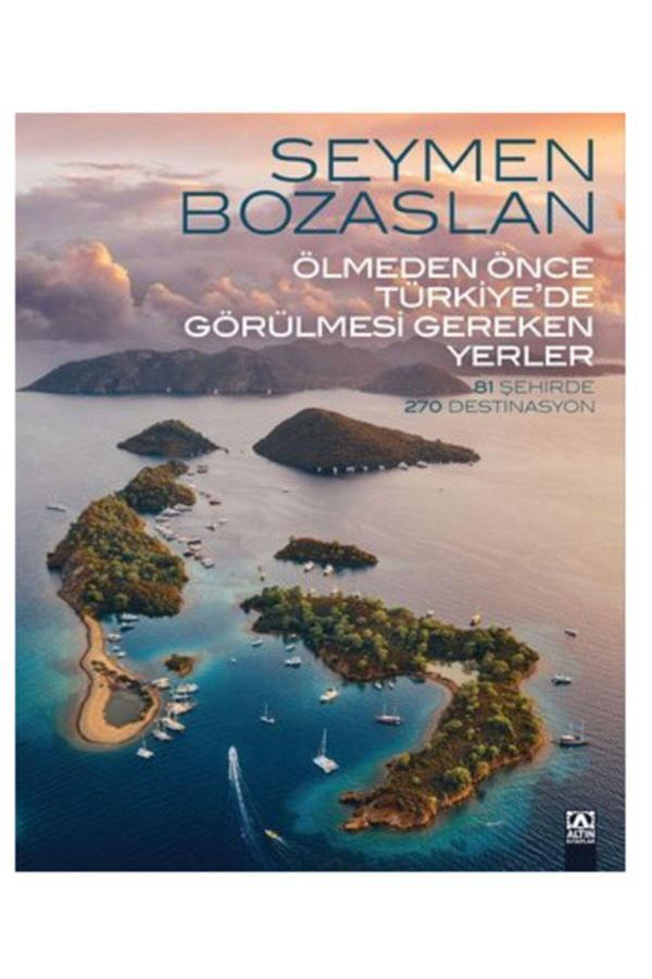 Ölmeden Önce Türkiye'de Görülmesi Gereken Yerler - 81 Şehirde 270 Destinasyon Seymen Bozaslan - Altın Kitaplar - Image 1