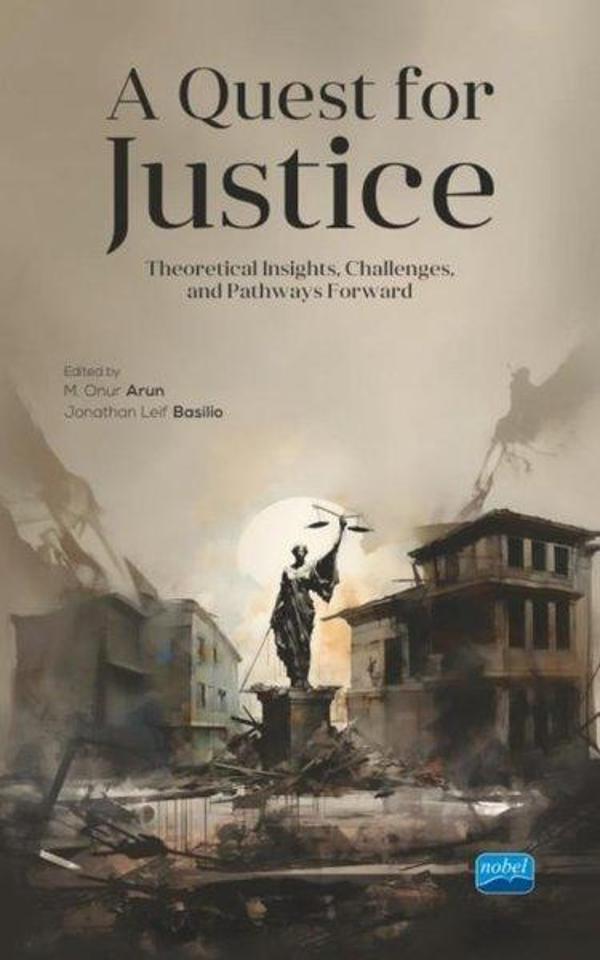 A Quest for Justice - Theoretical Insights Challenges and Pathways Forward - Nobel Akademik Yayıncılık - Image 1