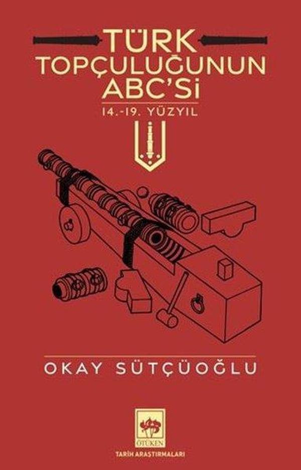 Türk Topçuluğunun ABC'si - 14.19. Yüzyıl - Ötüken Neşriyat - Image 1