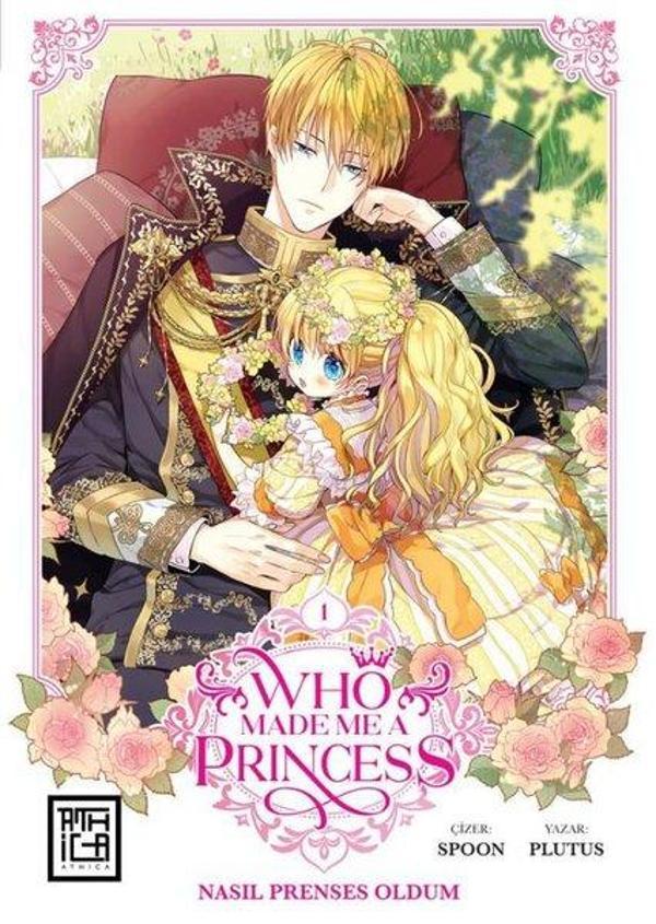 Nasıl Prenses Oldum Cilt 1 - Who Made Me a Princess 1 - Athica Yayınları - Image 1