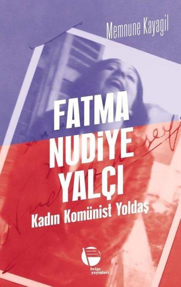 Fatma Nudiye Yalçı: Kadın Komünist Yoldaş - Belge Yayınları - Image 1