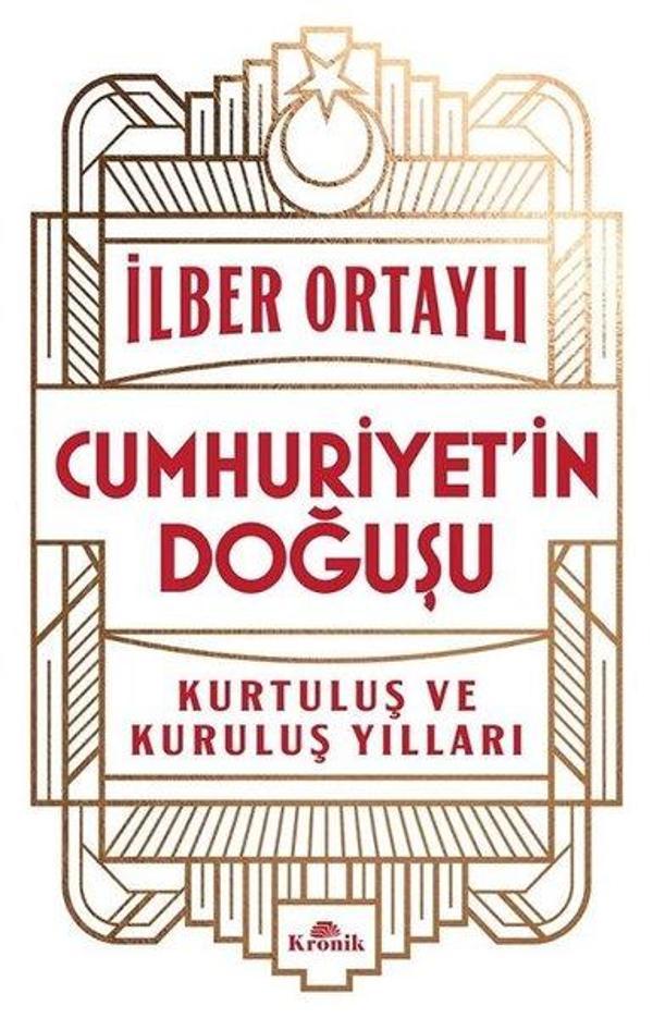 Cumhuriyet'in Doğuşu - Kurtuluş ve Kuruluş Yılları - Kronik Kitap - Image 1