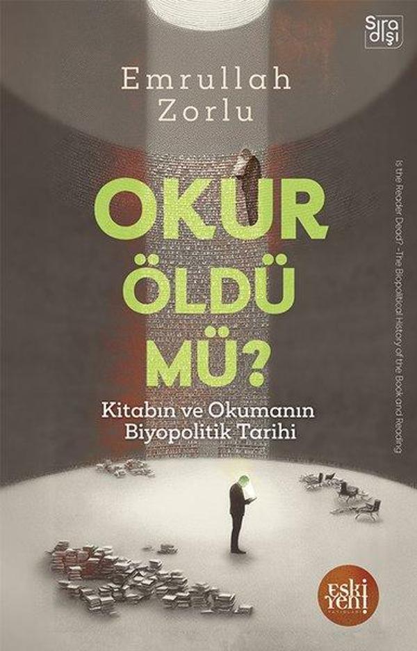Okur Öldü mü? Kitabın ve Okumanın Biyopolitik Tarihi - Eskiyeni Yayınları - Image 1