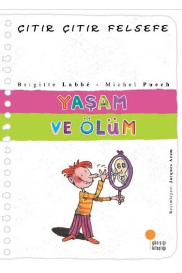 Çıtır Çıtır Felsefe 17 - Yaşam Ve Ölüm - Günışığı Kitaplığı - Image 1