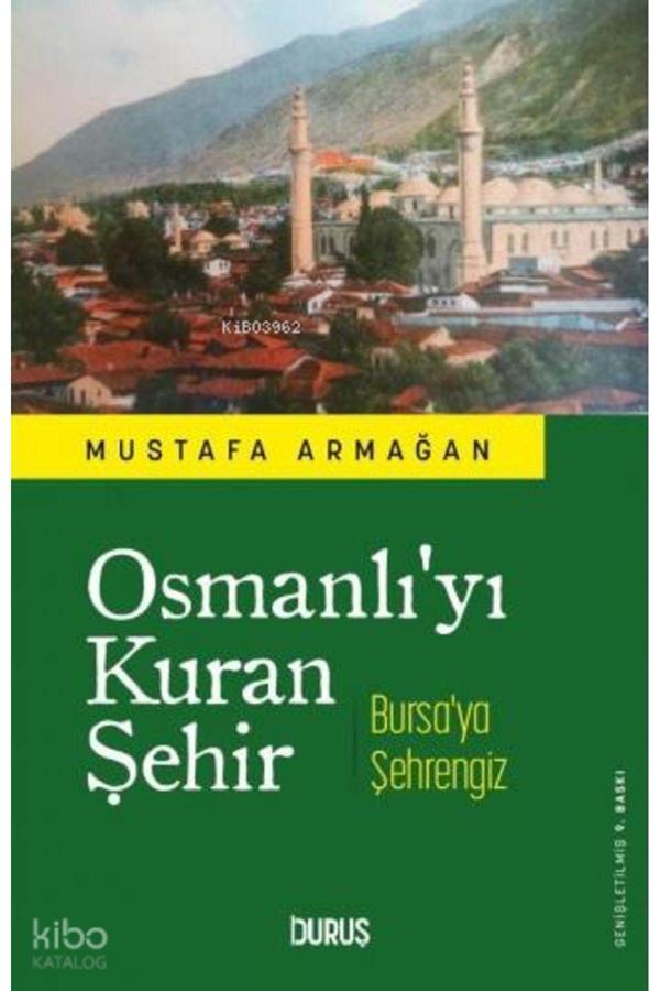 Duruş Yayınları Osmanlı'Yı Kuran Şehir Bursa'Ya Şehrengiz - Duruş Yayınları - Image 1