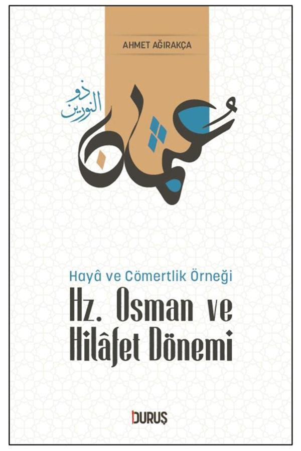 Duruş Yayınları Hz. Osman Ve Hilafet Dönemi / Ahmet Ağırakça / 9786259758060 - Duruş Yayınları - Image 1