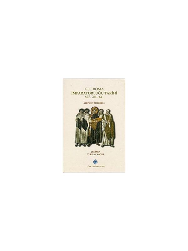 Geç Roma İmparatorluğu Tarihi (MS 284-700)-Stephen Mitchell - Türk Tarih Kurumu Yayınları - Image 1