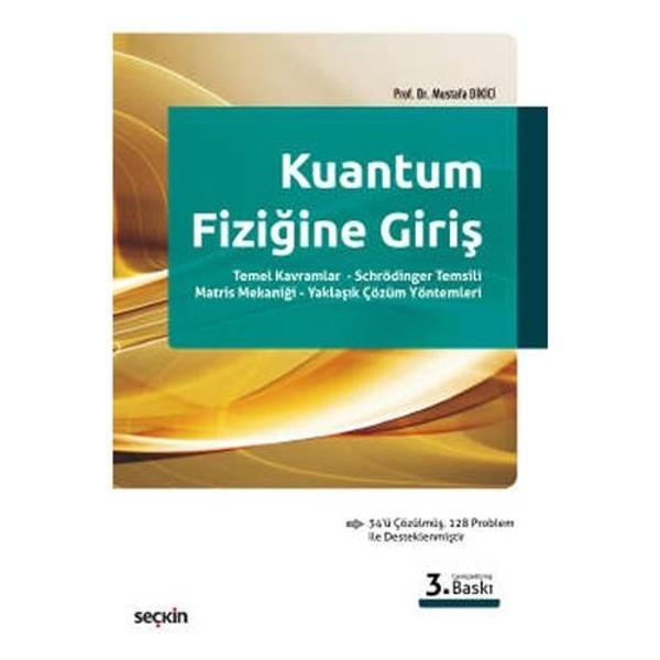 Kuantum Fiziğine Giriş (3.Baskı) Mustafa Dikici 13 2020/09 - Seçkin Yayıncılık - Image 1
