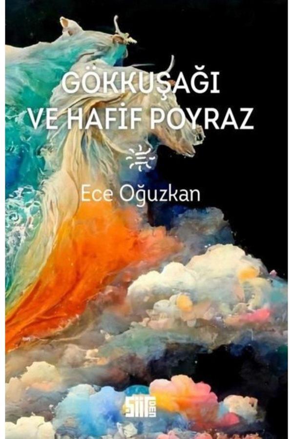 Şiirden Yayınları Gök Kuşağı Ve Hafif Poyraz / Ece Oğuzkan / Şiirden Yayıncılık / 9786057513786 - Şiirden Yayınları - Image 1