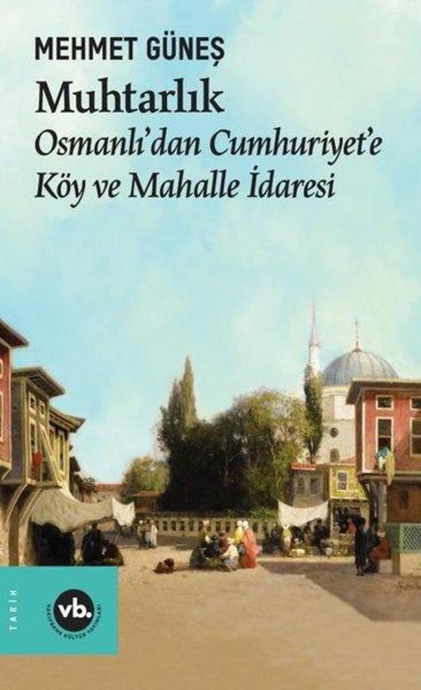 Muhtarlık - Osmanlı'dan Cumhuriyet'e Köy ve Mahalle İdaresi - VakıfBank Kültür Yayınları - Image 1