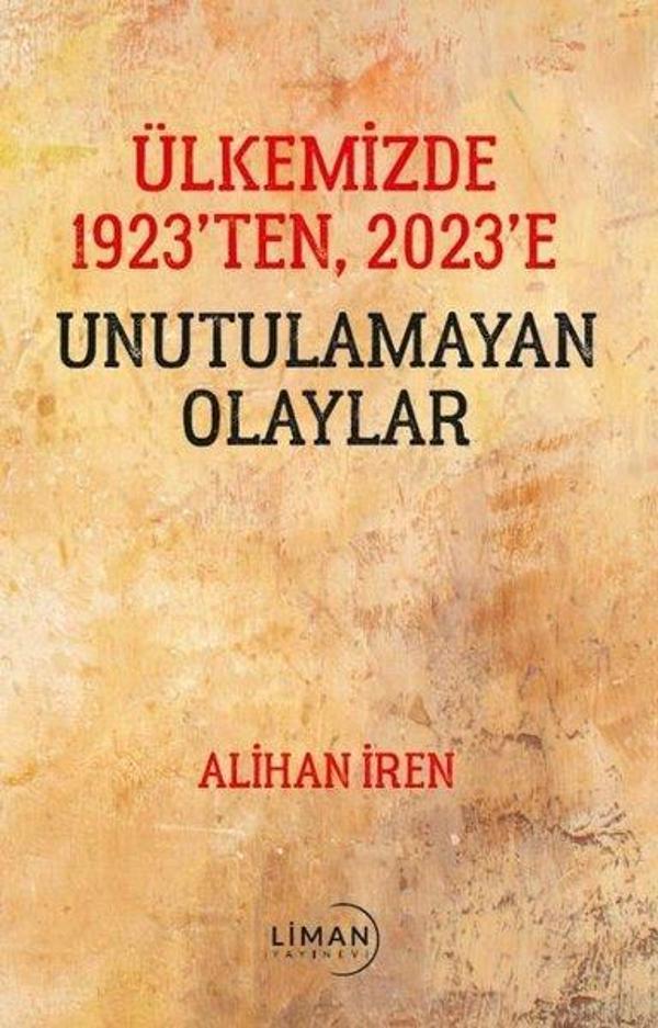 Ülkemizde 1923'den 2023'e Unutulamayan Olaylar - Liman Yayınevi - Image 1