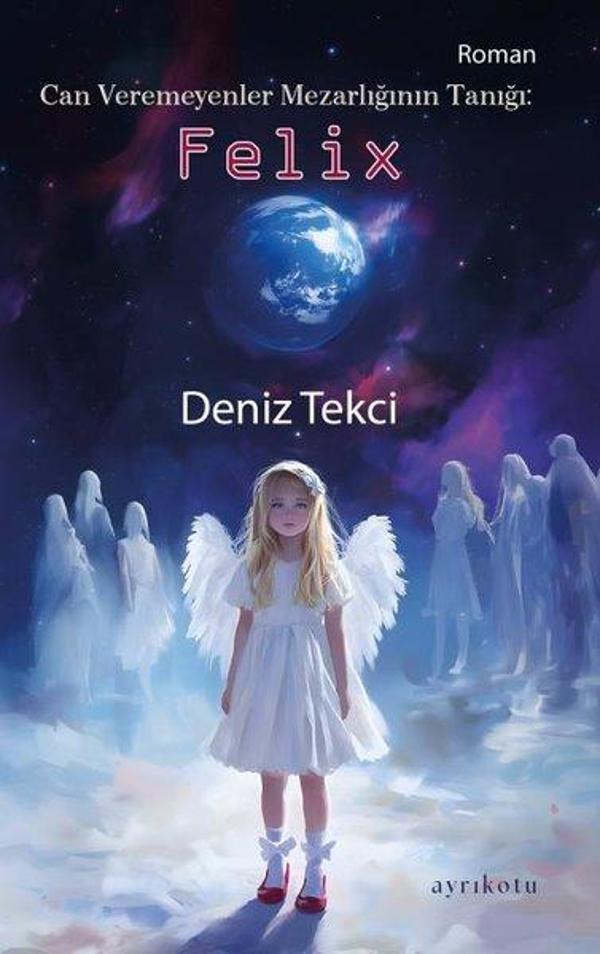 Can Veremeyenler Mezarlığının Tanığı: Felix - Ayrıkotu Yayınları - Image 1