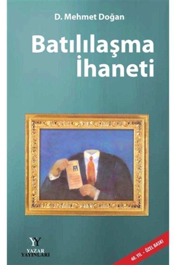 Batılılaşma İhaneti (Ciltli) - D. Mehmet Doğan - Yazar Yayınları - Image 1