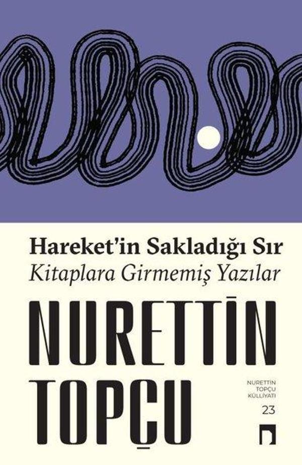 Hareket'in Sakladığı Sır - Kitaplara Girmemiş Yazılar - Dergah Yayınları - Image 1
