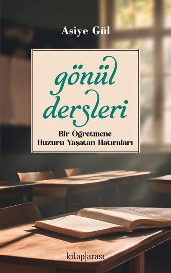 Gönül Dersleri - Bir Öğretmene Huzuru Yaşatan Hatıraları - Kitap Arası - Image 1