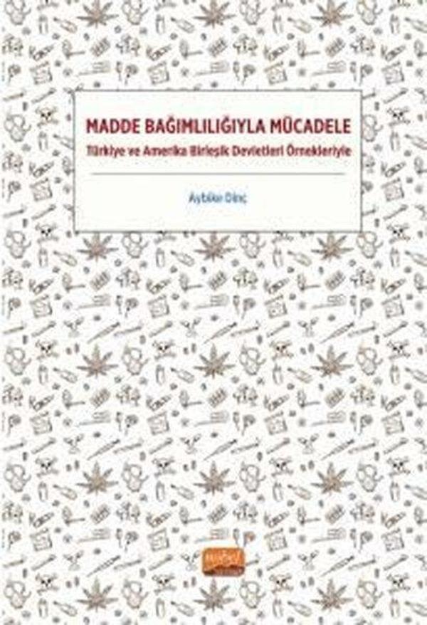 Madde Bağımlılığıyla Mücadele - Türkiye ve Amerika Birleşik Devletleri Örnekleriyle - Nobel Bilimsel Eserler - Image 1