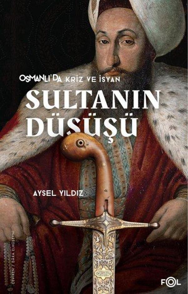 Sultanın Düşüşü - Osmanlı'da Kriz ve İsyan - Fol Kitap - Image 1