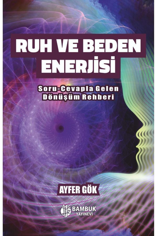 Bambuk Yayınevi Ruh Ve Beden Enerjisi Soru-Cevapla Gelen Dönüşüm Rehberi - Bambuk Yayınevi - Image 1
