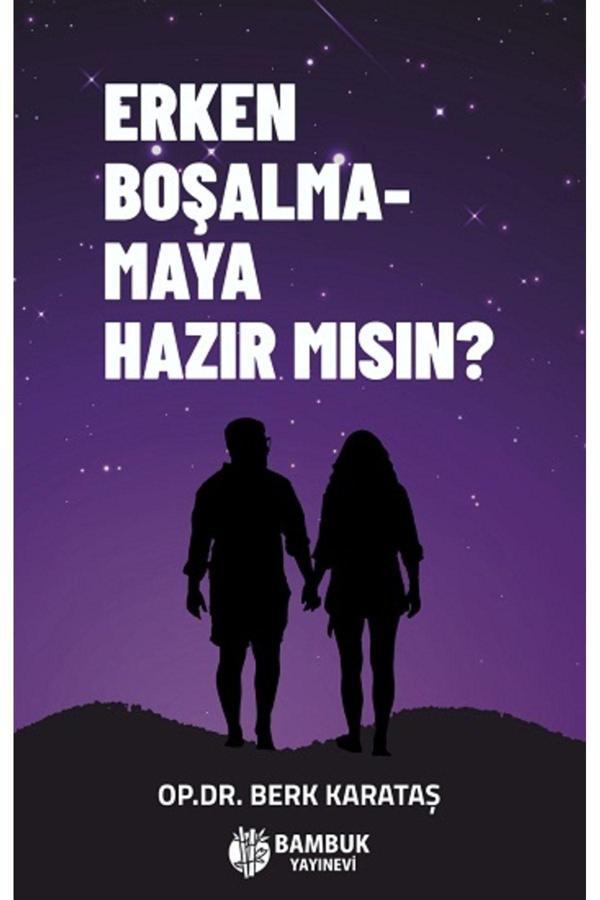 Bambuk Yayınevi Erken Boşalmamaya Hazır Mısın? / Berk Karataş / / 9786057253835 - Bambuk Yayınevi - Image 1