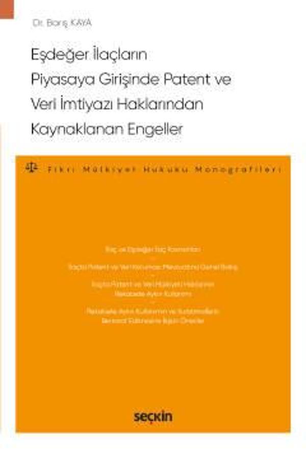 Eşdeğer İlaçların Piyasaya Girişinde Patent ve Veri İmtiyazı Haklarından Kaynaklanan Engeller – Fikri Mülkiyet Hukuku Mo - Seçkin Yayıncılık - Image 1