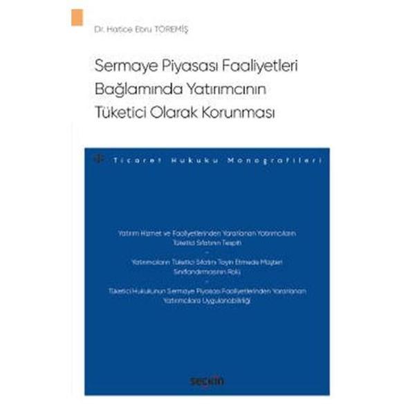 Sermaye Piyasası Faaliyetleri Bağlamında Yatırımcının Tüketici Olarak Korunması Dr. Hatice Ebru Töremiş 2022/4 - Seçkin Yayıncılık - Image 1