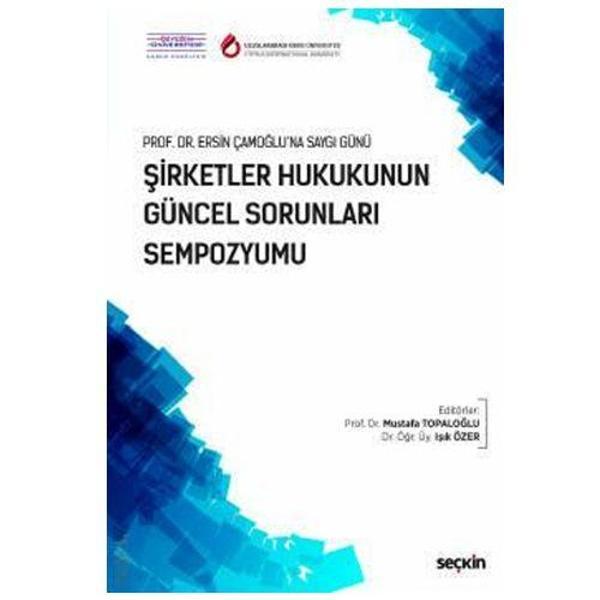 Şirketler Hukukunun Güncel Sorunları Sempozyumu Mustafa Topaloğlu 9 2019/05 - Seçkin Yayıncılık - Image 1