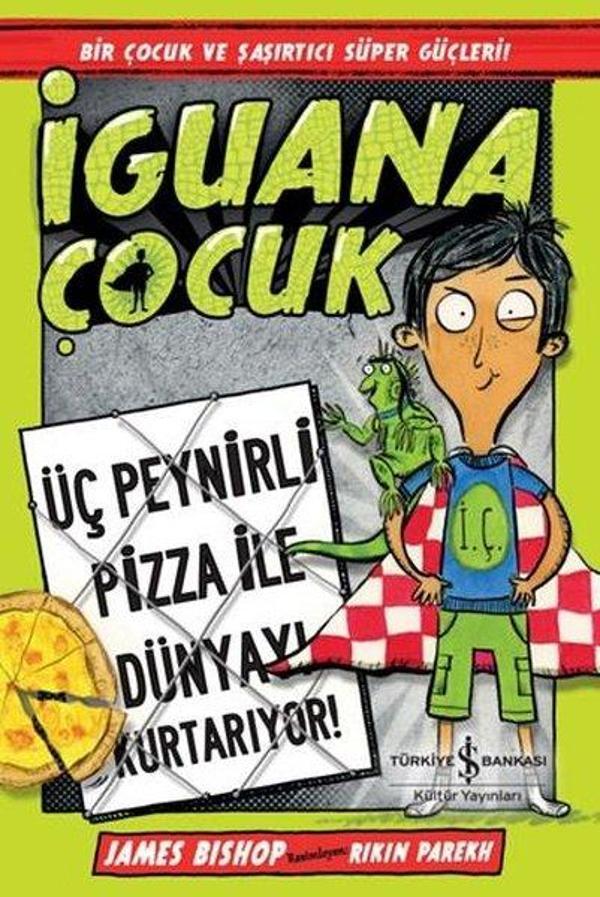 İguana Çocuk - Üç Peynirli Pizza İle Dünyayı Kurtarıyor! - İş Bankası Kültür Yayınları - Image 1