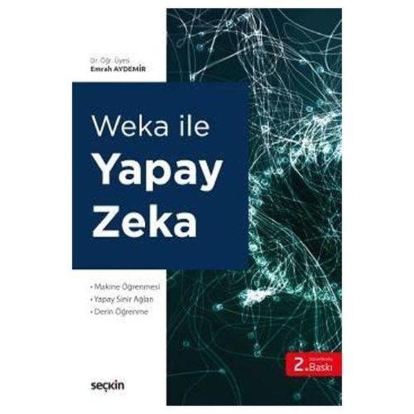 Weka İle Yapay Zeka (2.Baskı) Emrah Aydemir 2 2019/07 - Seçkin Yayıncılık - Image 1