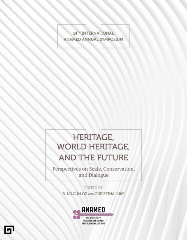 Heritage, World Heritage, and the Future - 14th International ANAMED Annual Symposium - ANAMED(Koç Üniversitesi Anadolu Med - Image 1