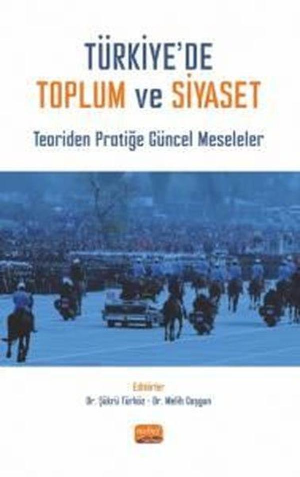 Türkiye'de Toplum ve Siyaset - Teoriden Pratiğe Güncel Meseleler - Nobel Bilimsel Eserler - Image 1