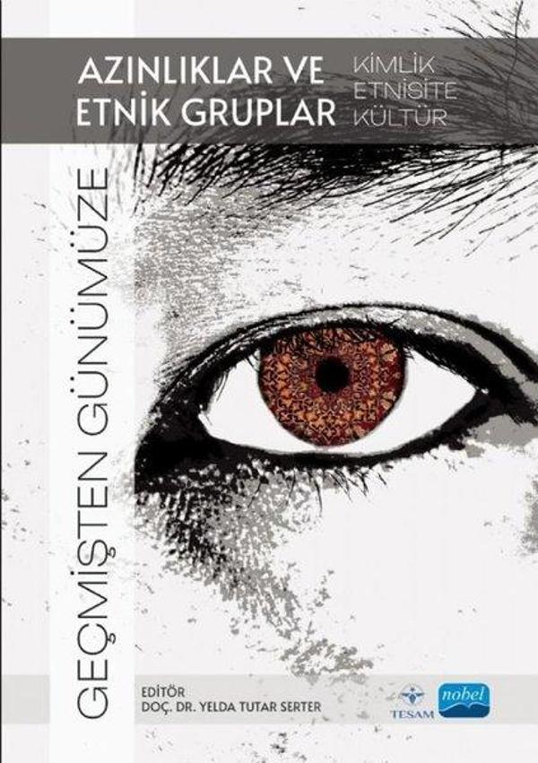 Azınlıklar ve Etnik Gruplar - Kimlik EtnisiteKültür - Geçmişten Günümüze - Nobel Akademik Yayıncılık - Image 1