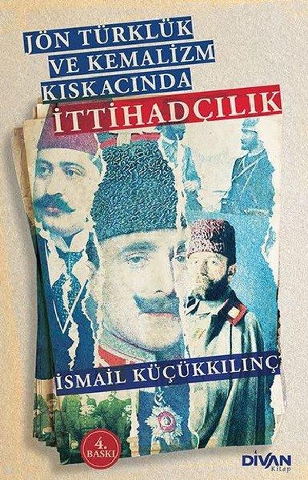 Jön Türklük ve Kemalizm Kıskacında İttihadçılık - Divan Kitap - Image 1