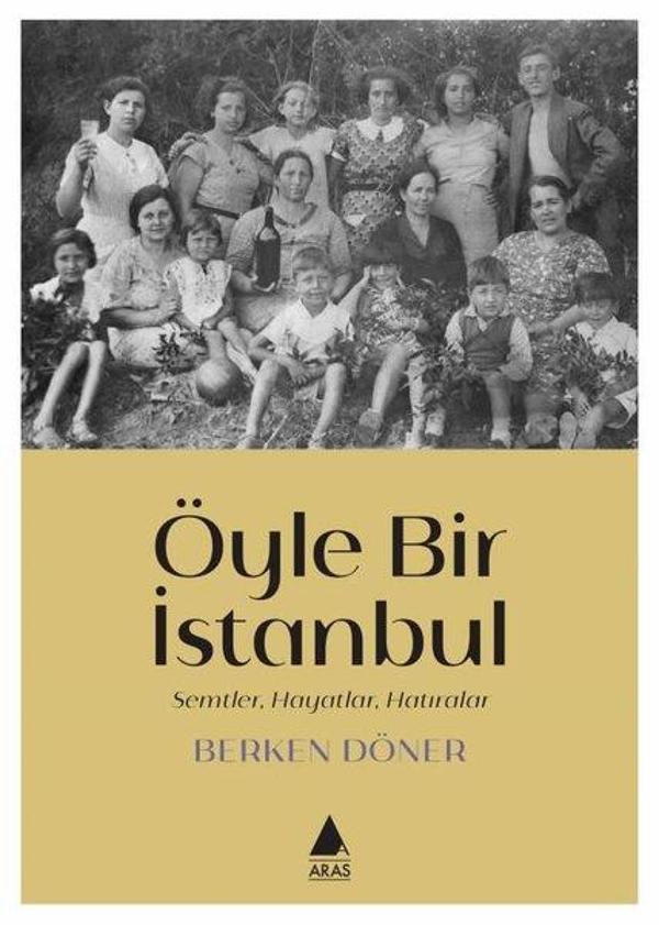 Öyle Bir İstanbul - Semtler Hayatlar Hatıralar - Aras Yayıncılık - Image 1